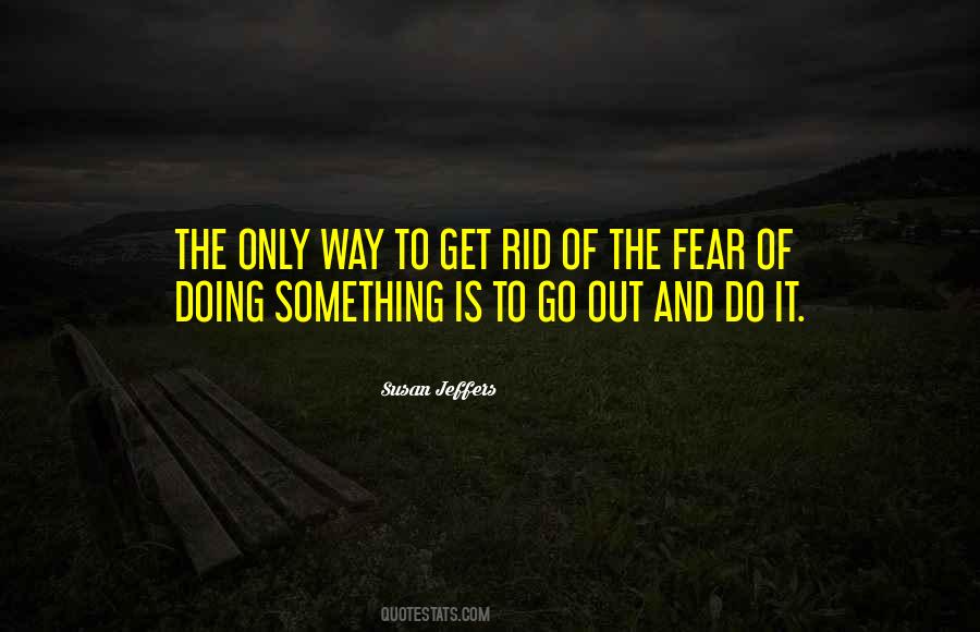 Get Out Of Fear Quotes #274298