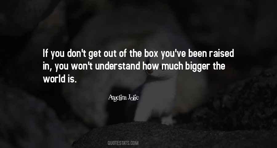 Get Out Of The Box Quotes #655721