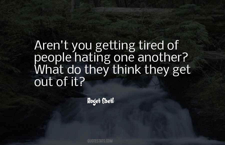 Quotes About Getting Tired Of People #757768