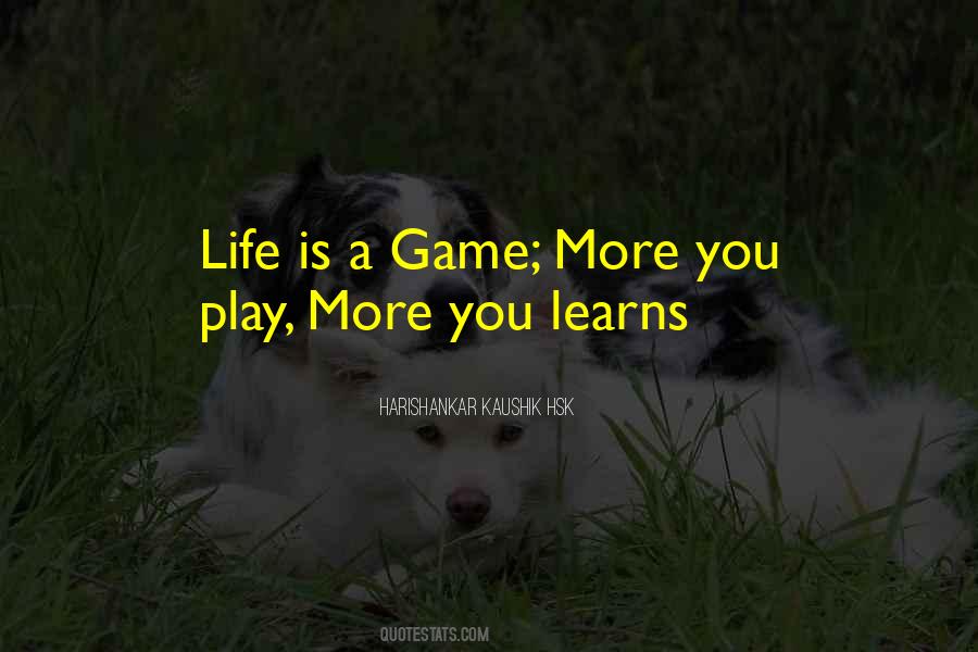 Life Is Play Quotes #248288