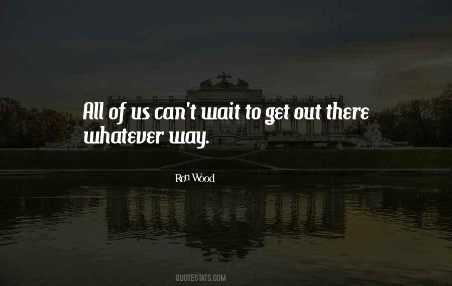 Get Out There Quotes #1274401