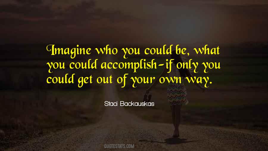 Get Out Your Own Way Quotes #91762