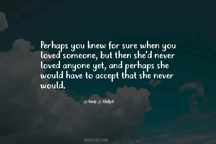 I Have Never Loved Anyone Quotes #984355