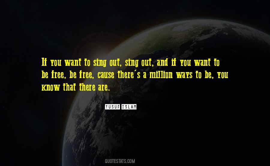 If You Want To Be Free Quotes #1319668