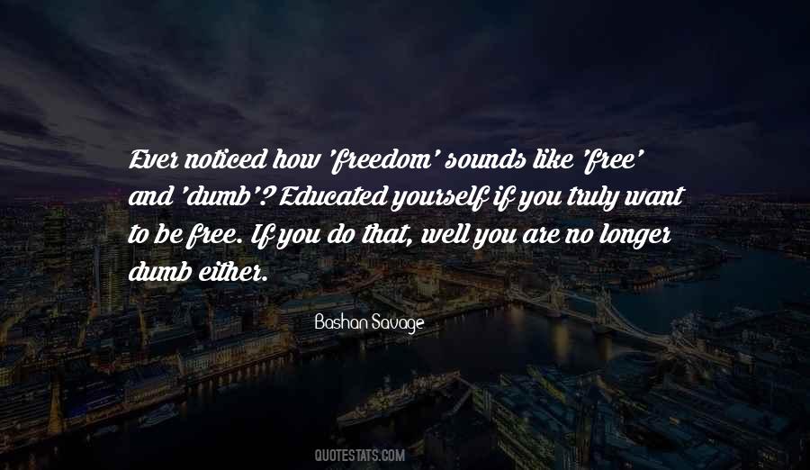 If You Want To Be Free Quotes #1339661