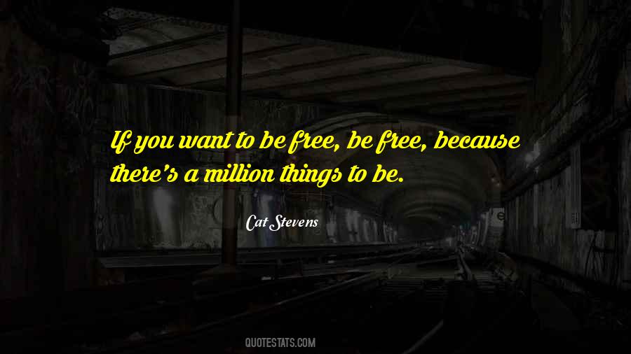 If You Want To Be Free Quotes #982704