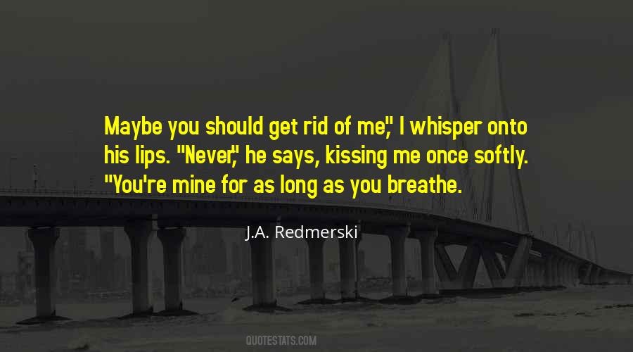 Get Rid Of Me Quotes #479905
