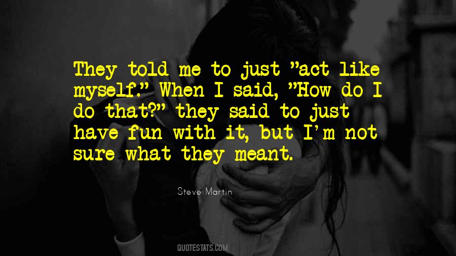 Just Act Quotes #1785143