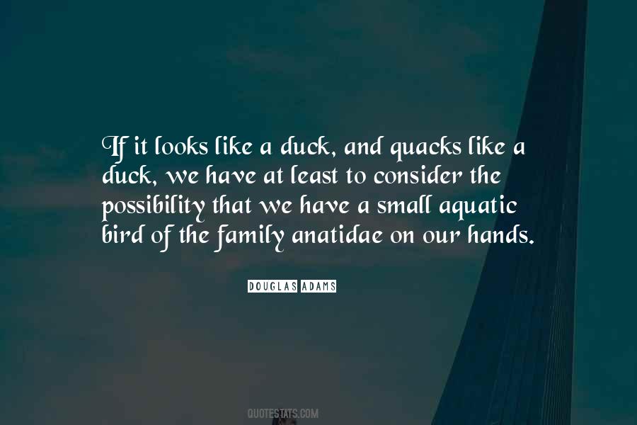 If It Looks Like A Duck And Quacks Like A Duck Quotes #1203173
