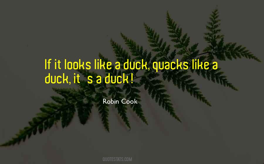 If It Looks Like A Duck And Quacks Like A Duck Quotes #1376446