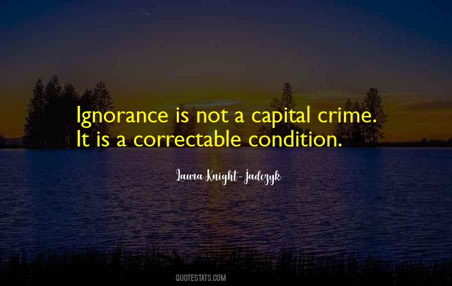 Ignorance Is A Crime Quotes #900655