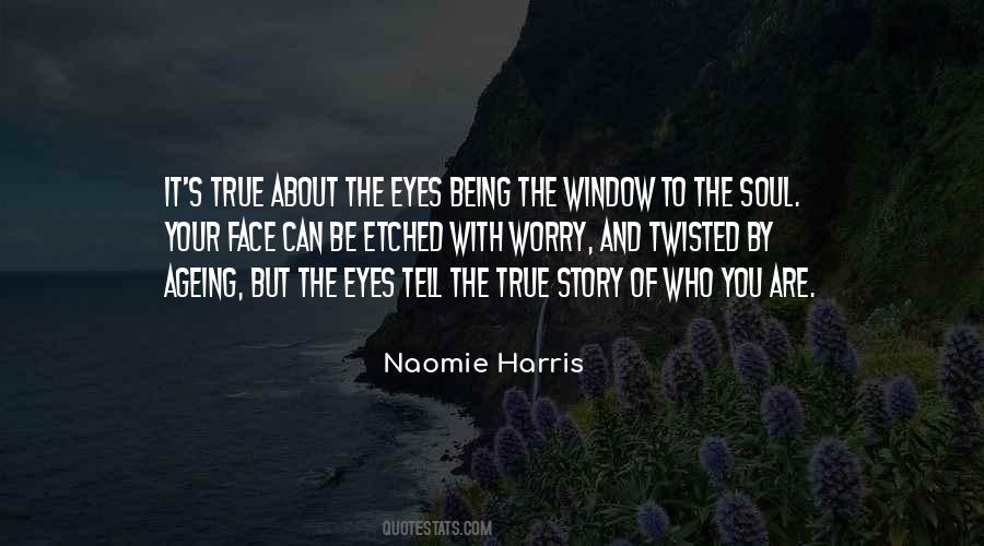 Quotes About The Eyes Being The Window To The Soul #410834