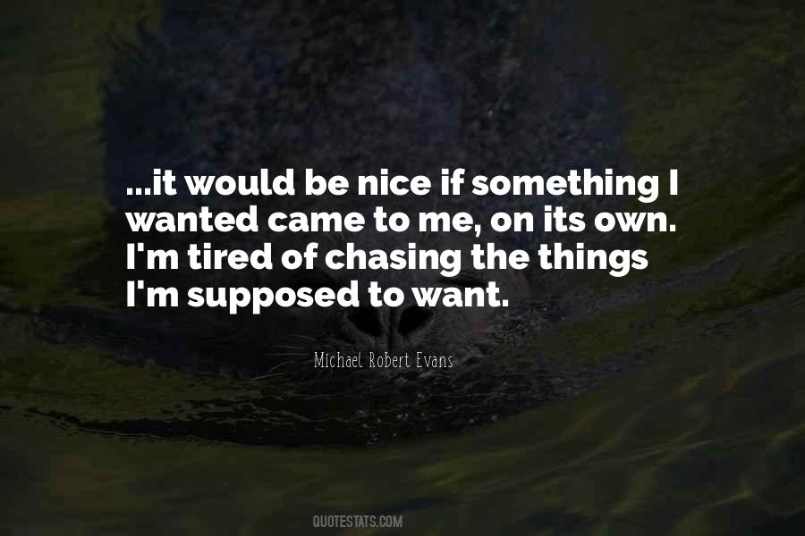Get Tired Of Chasing Quotes #714127