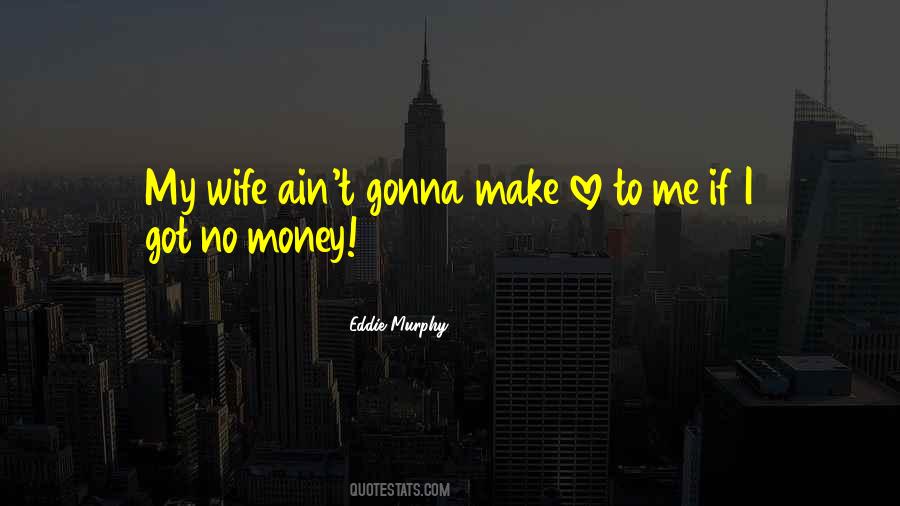 I Love Making Money Quotes #756211