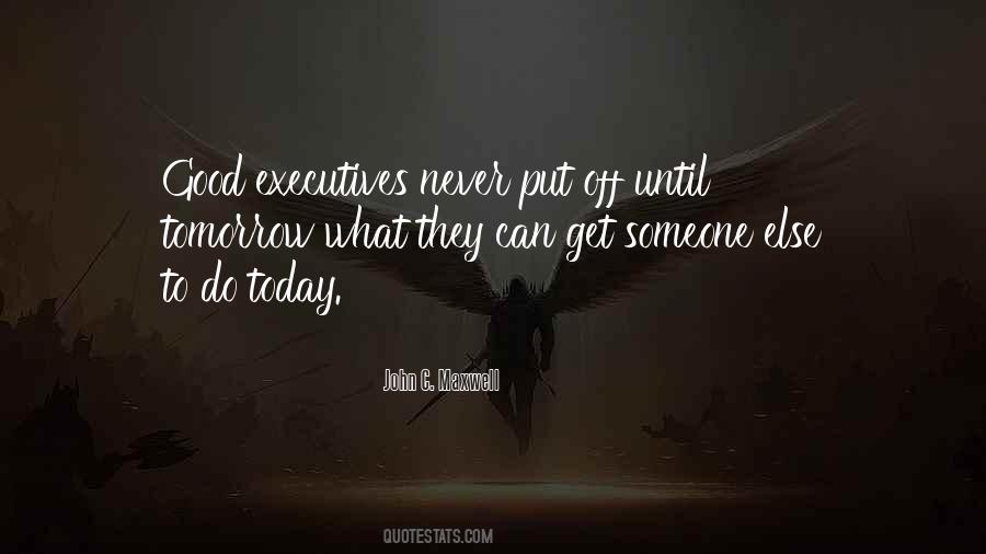 Never Put Off Till Tomorrow Quotes #1163183