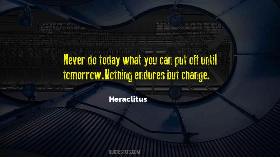 Never Put Off Till Tomorrow Quotes #148380