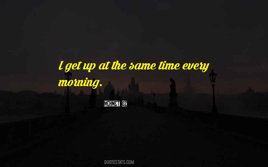 Get Up Every Morning Quotes #1659730