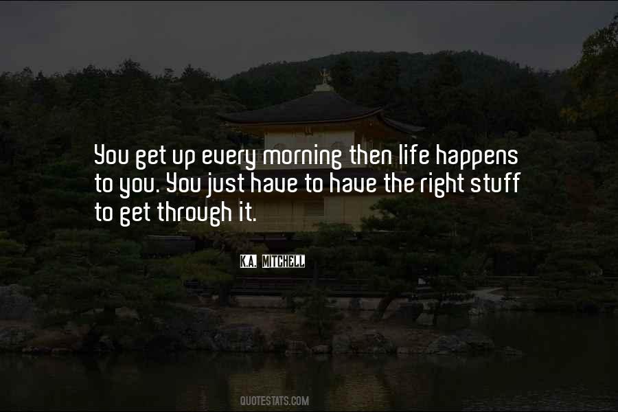 Get Up Every Morning Quotes #1874291