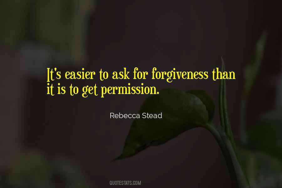 Ask For Forgiveness Than Permission Quotes #1488596