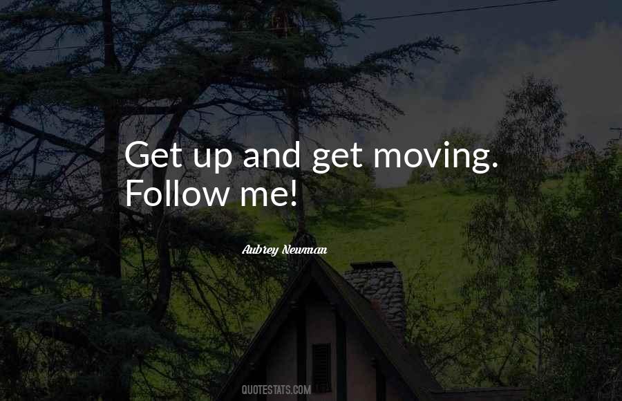 Get Up Get Moving Quotes #1121883