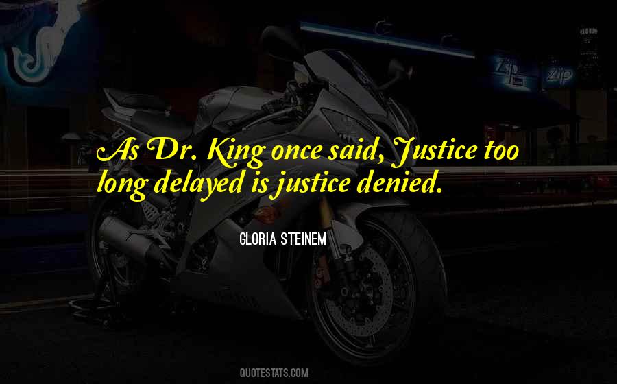 Justice Too Long Delayed Is Justice Denied Quotes #1263955