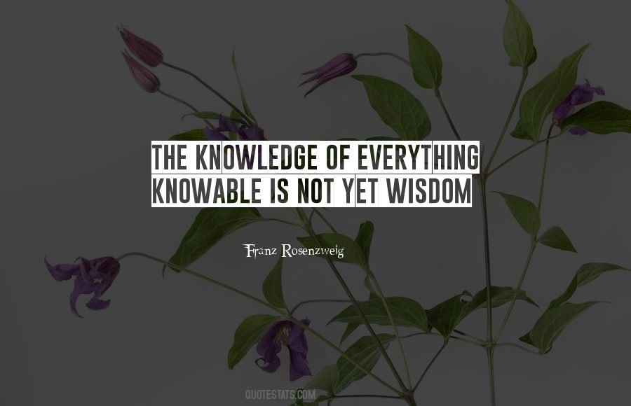 Knowledge Is Not Wisdom Quotes #222861