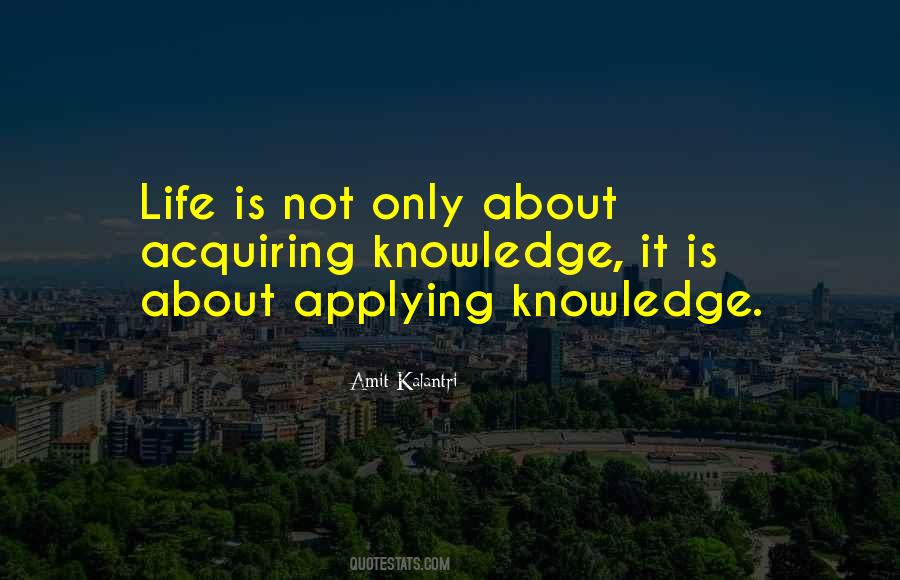 Knowledge Is Not Wisdom Quotes #359918