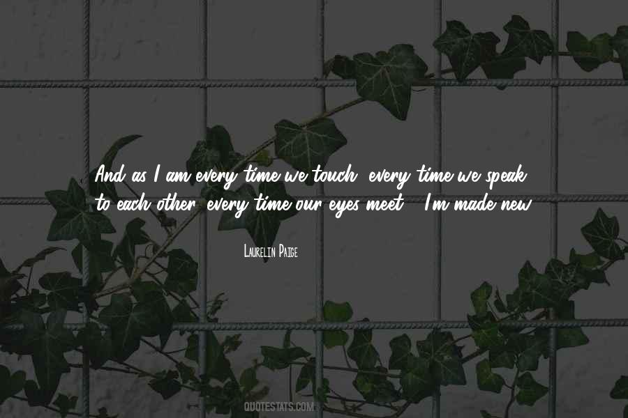We Meet Each Other Quotes #466102