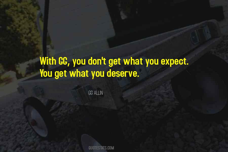 Get What You Deserve Quotes #1399368