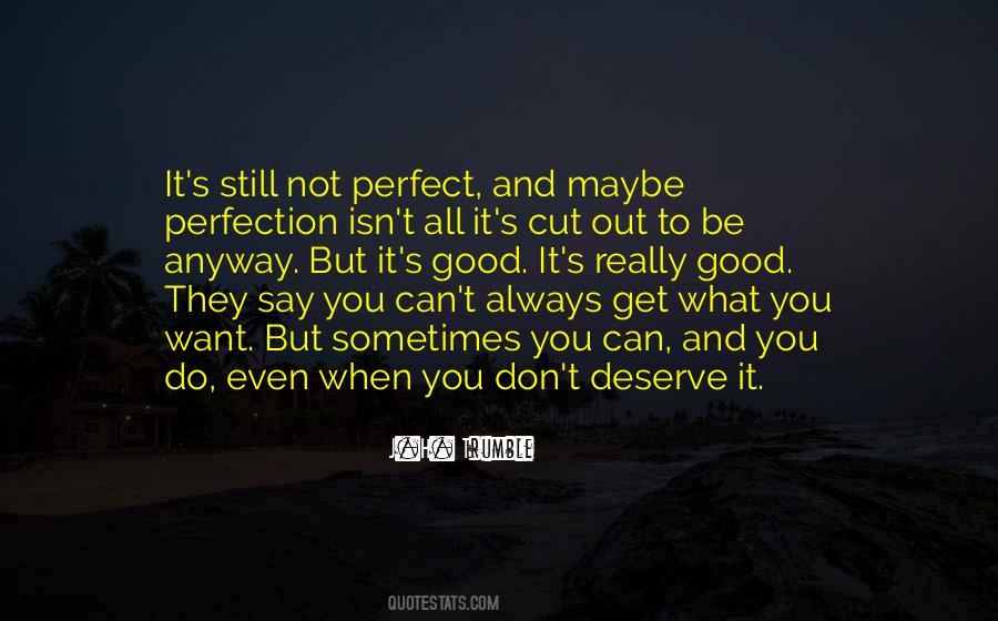 Get What You Deserve Quotes #501094