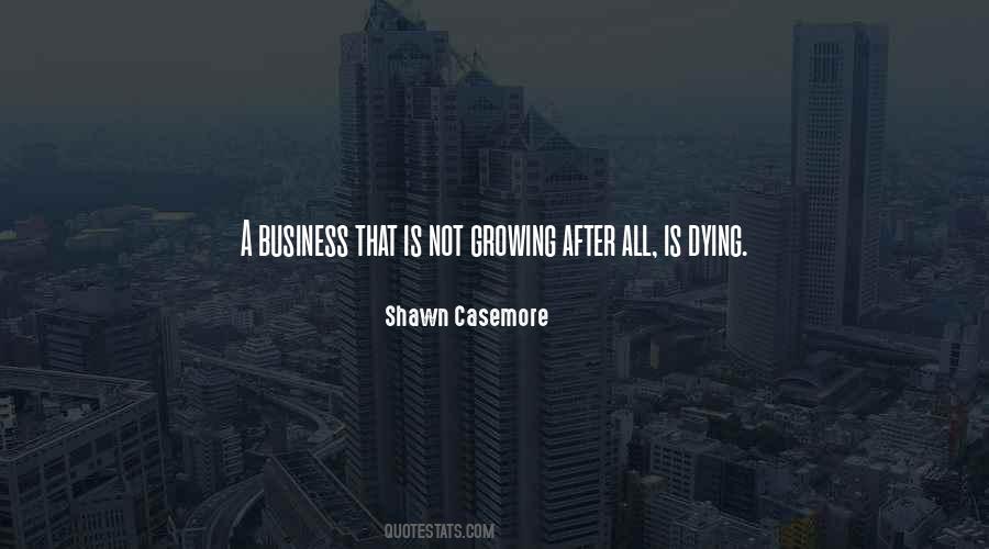 Growing Or Dying Quotes #1432003
