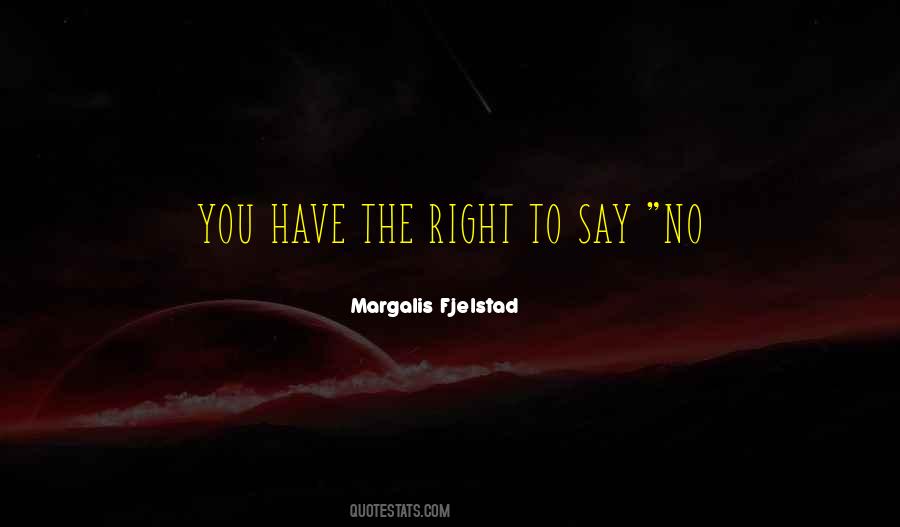 You Have The Right Quotes #906628