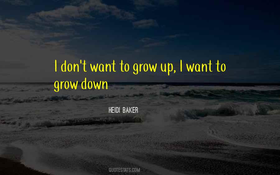 I Want To Grow Quotes #1702239