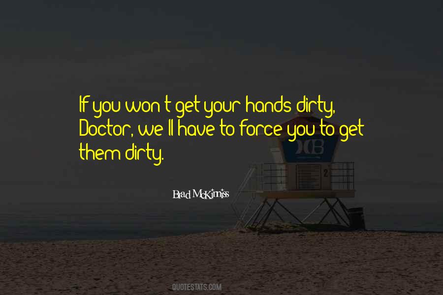 Get Your Hands Dirty Quotes #1743822