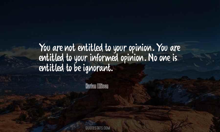You Are Entitled To Your Opinion Quotes #668483