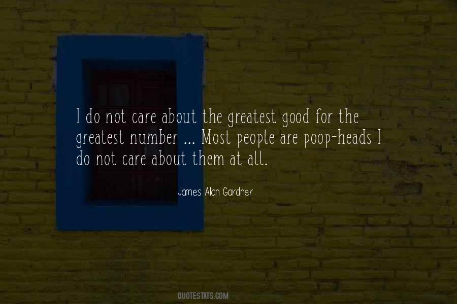 Greatest Good For The Greatest Number Quotes #1406076