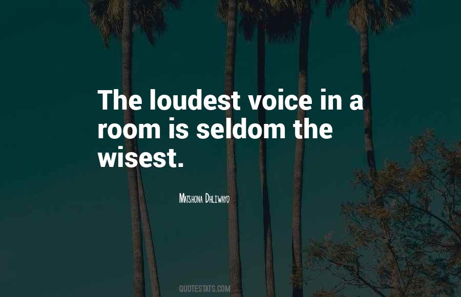 Loudest Voice In The Room Quotes #25322
