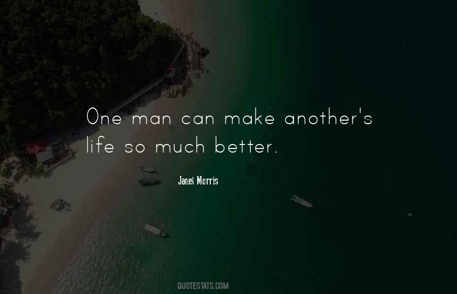 Much Better One Quotes #301825