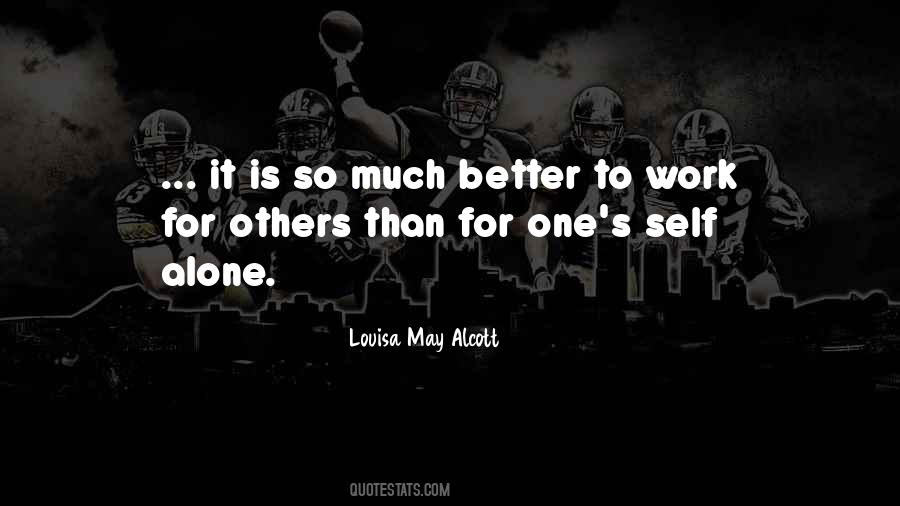 Much Better One Quotes #407979