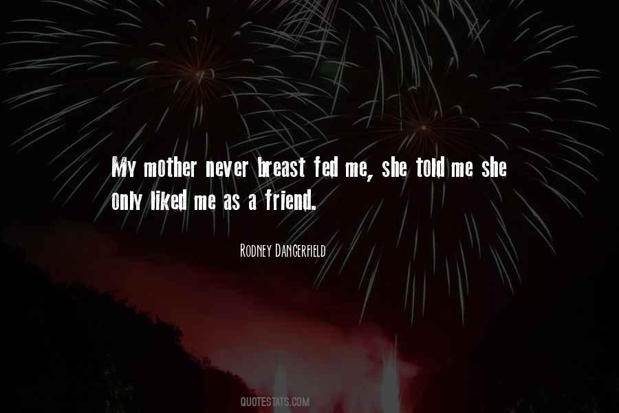 Mother My Friend Quotes #1271796
