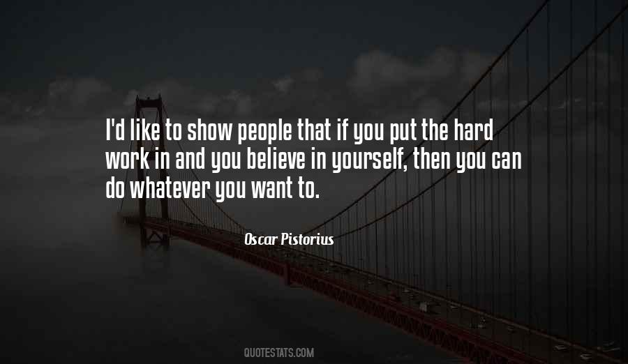 Believe Hard Work Quotes #1059464