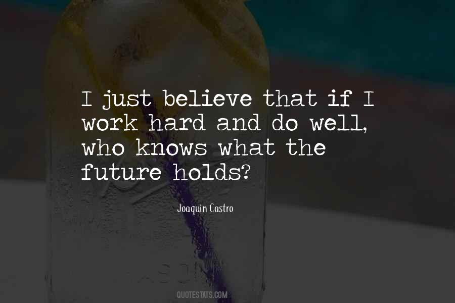 Believe Hard Work Quotes #47328