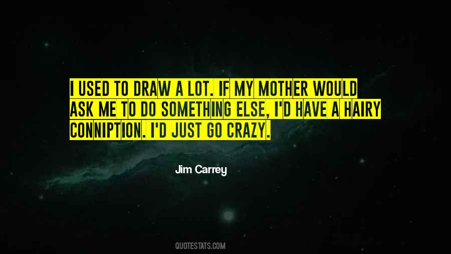 Crazy Mother Quotes #203976