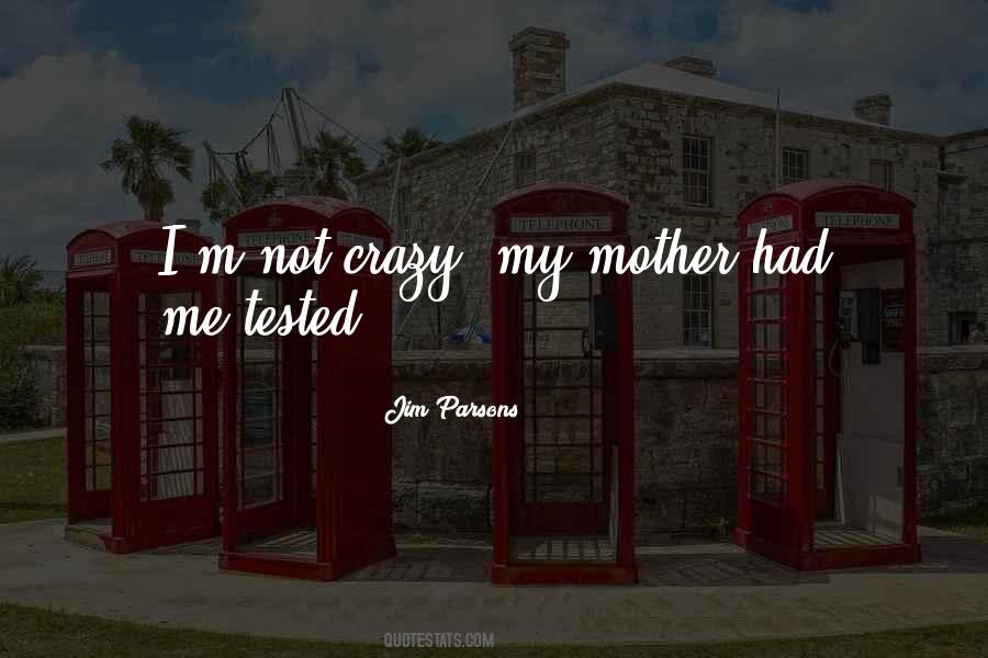 Crazy Mother Quotes #339619