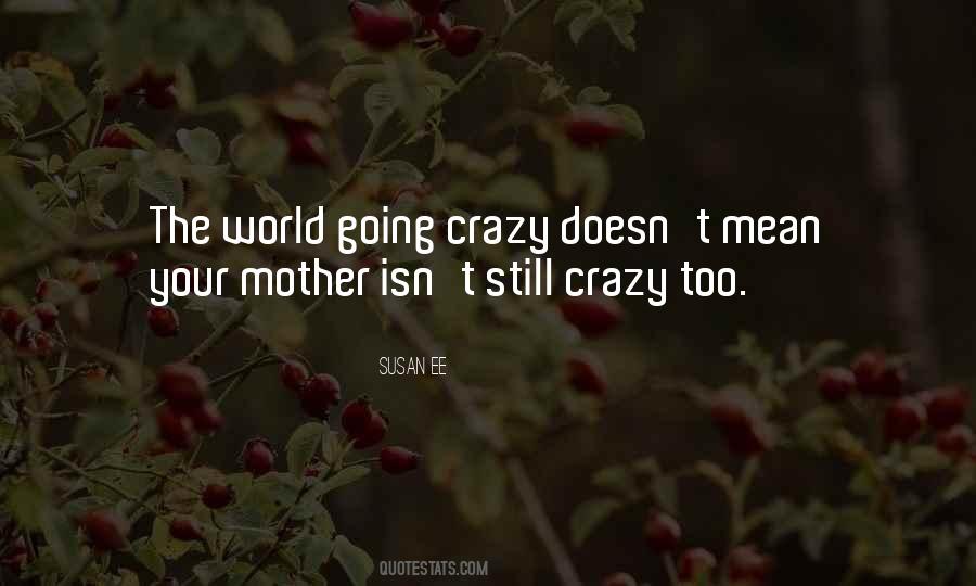 Crazy Mother Quotes #920231