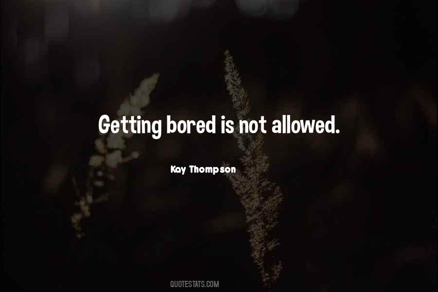 Getting Bored Quotes #777678