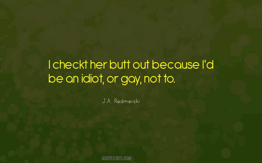 Idiot Or An Idiot Quotes #379884