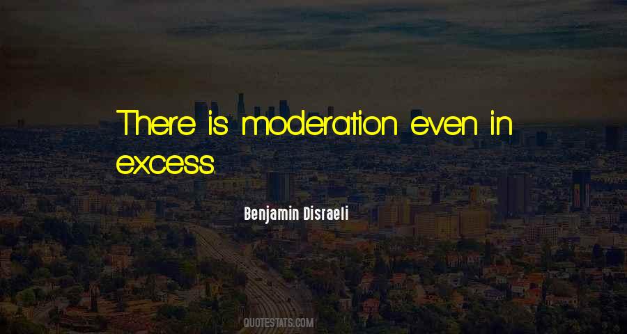 Excess In Moderation Quotes #139335