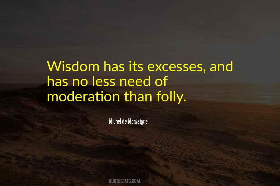 Excess In Moderation Quotes #1824111
