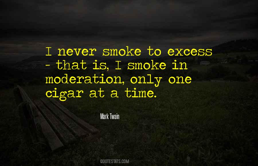 Excess In Moderation Quotes #272151